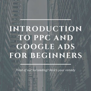 Introduction to PPC and Google Ads for Beginners